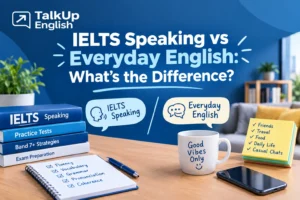 IELTS speaking compared with everyday English communication